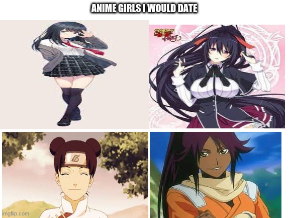 im a anime dweeb | ANIME GIRLS I WOULD DATE | image tagged in blank white template | made w/ Imgflip meme maker