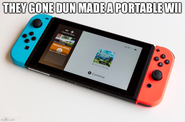 * | THEY GONE DUN MADE A PORTABLE WII | image tagged in disney killed star wars,star wars kills disney | made w/ Imgflip meme maker