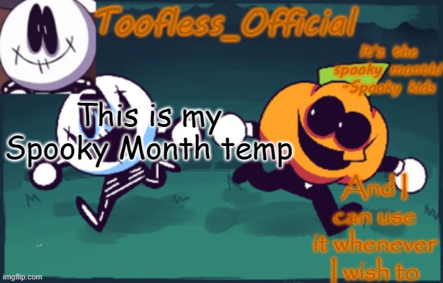 IT'Z THA SPOOKY MONTH! -Spooky kids | This is my Spooky Month temp; And I can use it whenever I wish to | image tagged in tooflless_official announcement template spooky edition | made w/ Imgflip meme maker