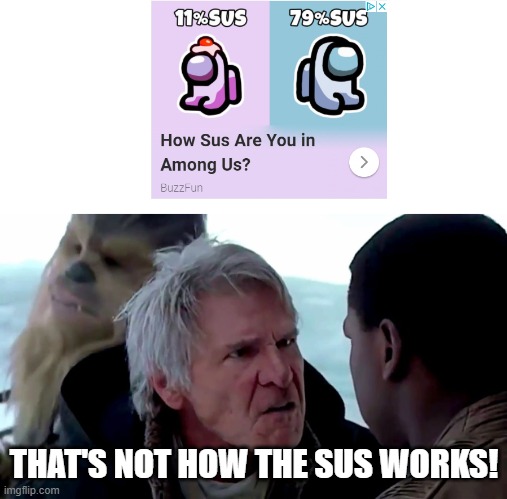 That's not how the force works | THAT'S NOT HOW THE SUS WORKS! | image tagged in that's not how the force works | made w/ Imgflip meme maker
