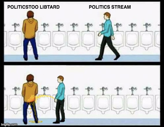 POLITICSTOO LIBTARD POLITICS STREAM | made w/ Imgflip meme maker