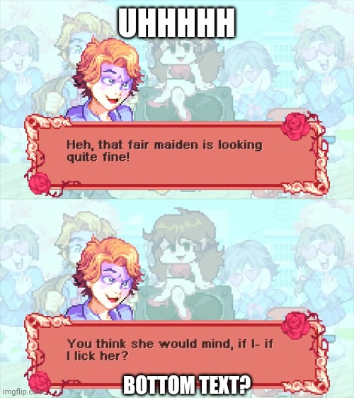 Uhmmmmmmm | UHHHHH; BOTTOM TEXT? | made w/ Imgflip meme maker