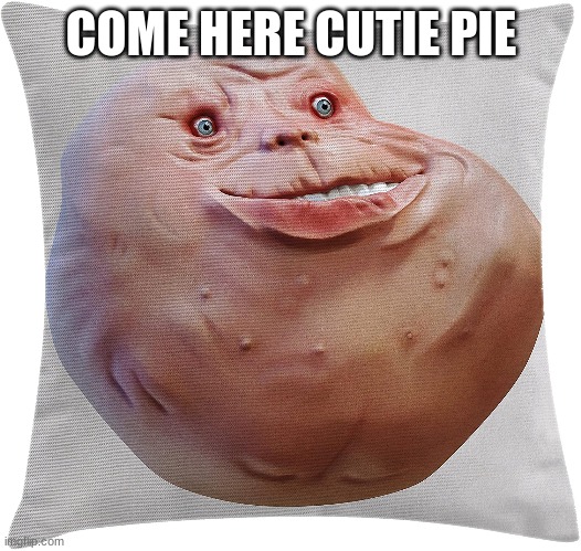 COME HERE CUTIE PIE | made w/ Imgflip meme maker