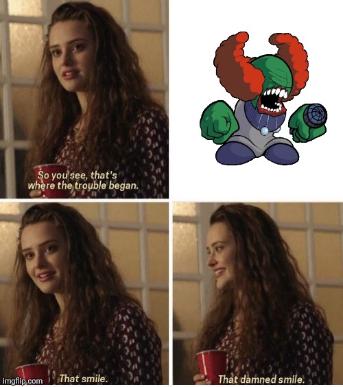 Tiky | image tagged in that smile,tricky,friday night funkin | made w/ Imgflip meme maker