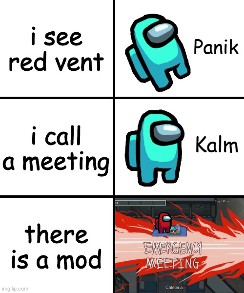 true | i see red vent; i call a meeting; there is a mod | image tagged in panik kalm panik among us version | made w/ Imgflip meme maker