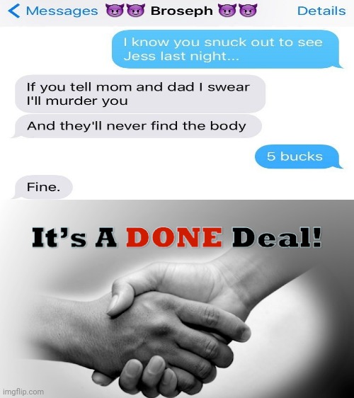 Snuck out texts | image tagged in it's a done deal,dark humor,memes,meme,text messages,texts | made w/ Imgflip meme maker