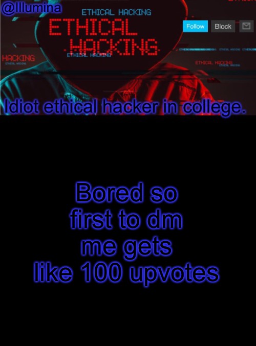 Illumina ethical hacking temp (extended) | Bored so first to dm me gets like 100 upvotes | image tagged in illumina ethical hacking temp extended | made w/ Imgflip meme maker