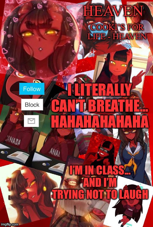 Heaven meru | I LITERALLY CAN’T BREATHE... HAHAHAHAHAHA; I’M IN CLASS... AND I’M TRYING NOT TO LAUGH | image tagged in heaven meru | made w/ Imgflip meme maker