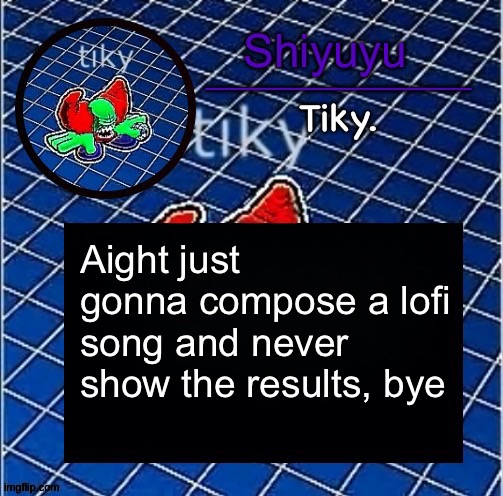 Dwffdwewfwfewfwrreffegrgvbgththyjnykkkkuuk, | Aight just gonna compose a lofi song and never show the results, bye | image tagged in dwffdwewfwfewfwrreffegrgvbgththyjnykkkkuuk | made w/ Imgflip meme maker