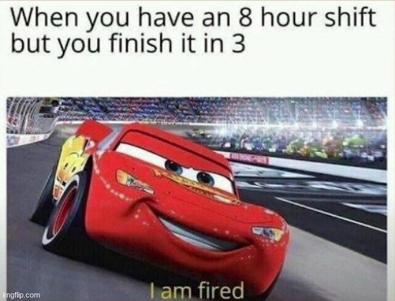 i am fired | image tagged in fired | made w/ Imgflip meme maker