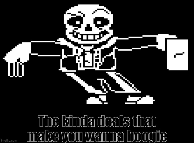 OH NO | The kinda deals that make you wanna boogie | image tagged in sans,undertale,funny memes,grubhub | made w/ Imgflip meme maker