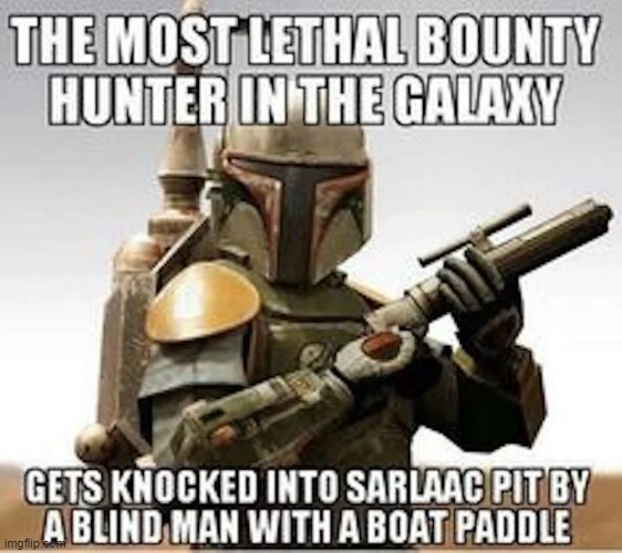 boba fett fails | image tagged in star wars,memes,funny,fail | made w/ Imgflip meme maker