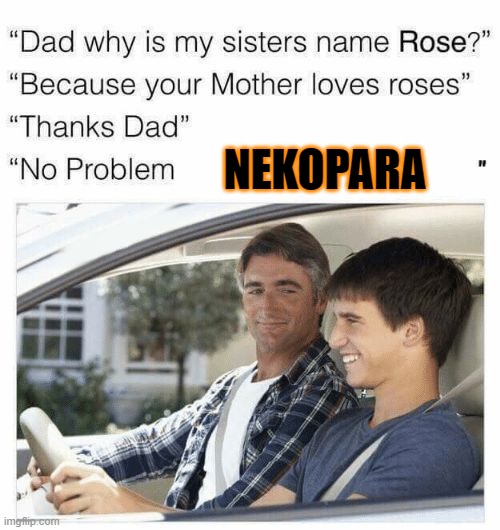 Why is my sister's name Rose | NEKOPARA | image tagged in why is my sister's name rose | made w/ Imgflip meme maker