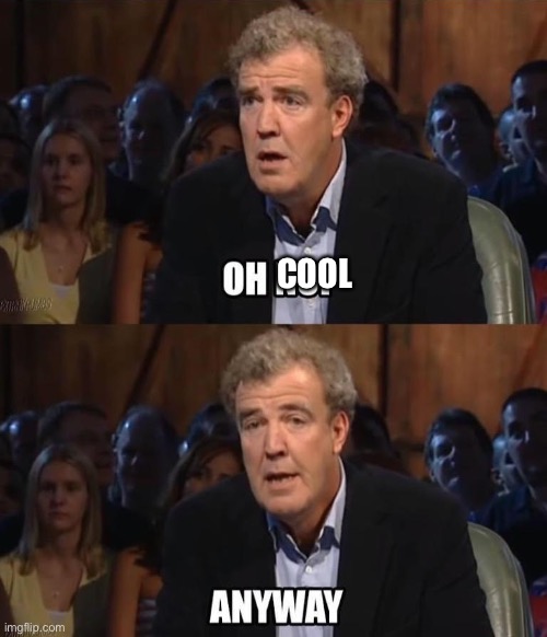 Oh no! Anyway | COOL | image tagged in oh no anyway | made w/ Imgflip meme maker