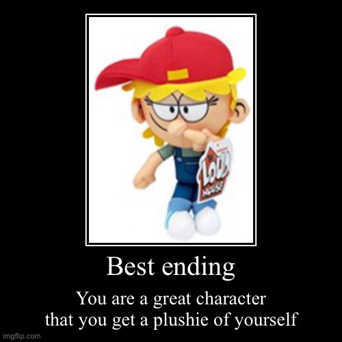 Lana loud: best ending | image tagged in funny,demotivationals,the loud house,loud house | made w/ Imgflip demotivational maker