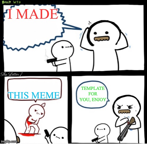 Sorry for bad edit, I’m still proud of it | I MADE; THIS MEME; TEMPLATE FOR YOU, ENJOY | image tagged in mad then calm | made w/ Imgflip meme maker