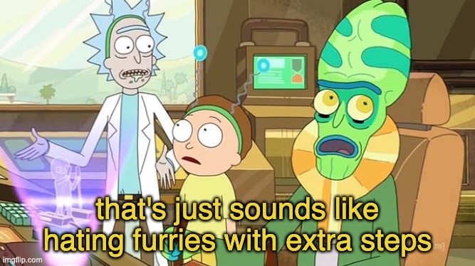 " ?" That just sounds like " " with extra steps! | that's just sounds like hating furries with extra steps | image tagged in that just sounds like with extra steps | made w/ Imgflip meme maker