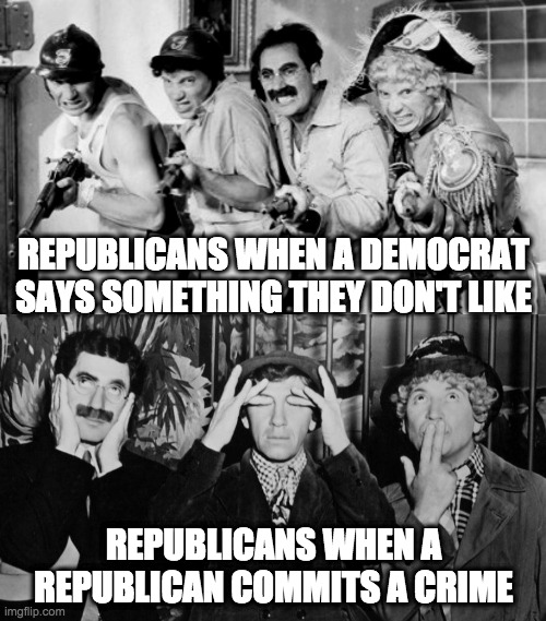 They seem to see things in black and white. | REPUBLICANS WHEN A DEMOCRAT SAYS SOMETHING THEY DON'T LIKE; REPUBLICANS WHEN A REPUBLICAN COMMITS A CRIME | image tagged in memes,marx brothers,republicans,see no evil,conservative hypocrisy,black and white | made w/ Imgflip meme maker