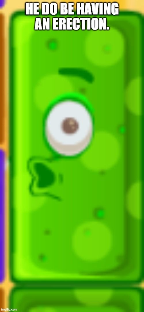 XD THIS IS A KIDS GAMES | HE DO BE HAVING AN ERECTION. | made w/ Imgflip meme maker