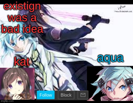 fem kirito | existign was a bad idea | image tagged in fem kirito | made w/ Imgflip meme maker