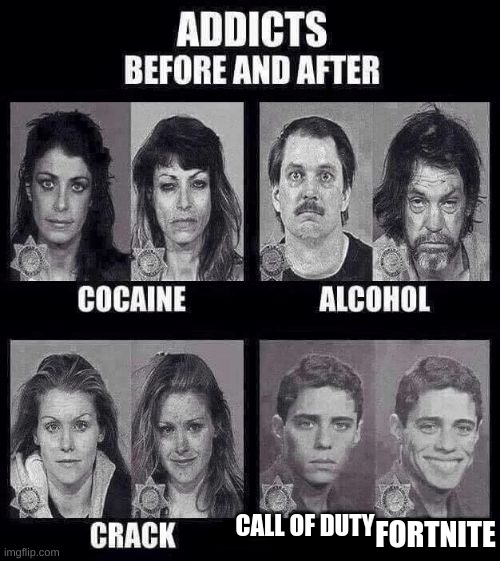 even i do love fortnite |  CALL OF DUTY; FORTNITE | image tagged in addicts before and after | made w/ Imgflip meme maker