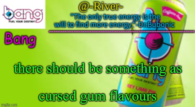 there should be something as; cursed gum flavours | made w/ Imgflip meme maker
