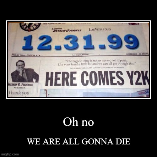 Y2K | image tagged in funny,demotivationals | made w/ Imgflip demotivational maker