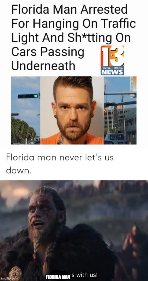 ALL HAIL FLORIDA MAN | FLORIDA MAN | image tagged in odin is with us,florida man | made w/ Imgflip meme maker