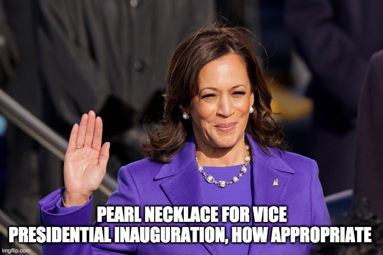 pearl necklace | PEARL NECKLACE FOR VICE PRESIDENTIAL INAUGURATION, HOW APPROPRIATE | image tagged in kamala harris,necklace,joe biden | made w/ Imgflip meme maker