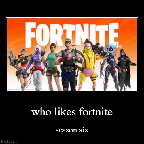 Fortnite | image tagged in funny,demotivationals | made w/ Imgflip demotivational maker