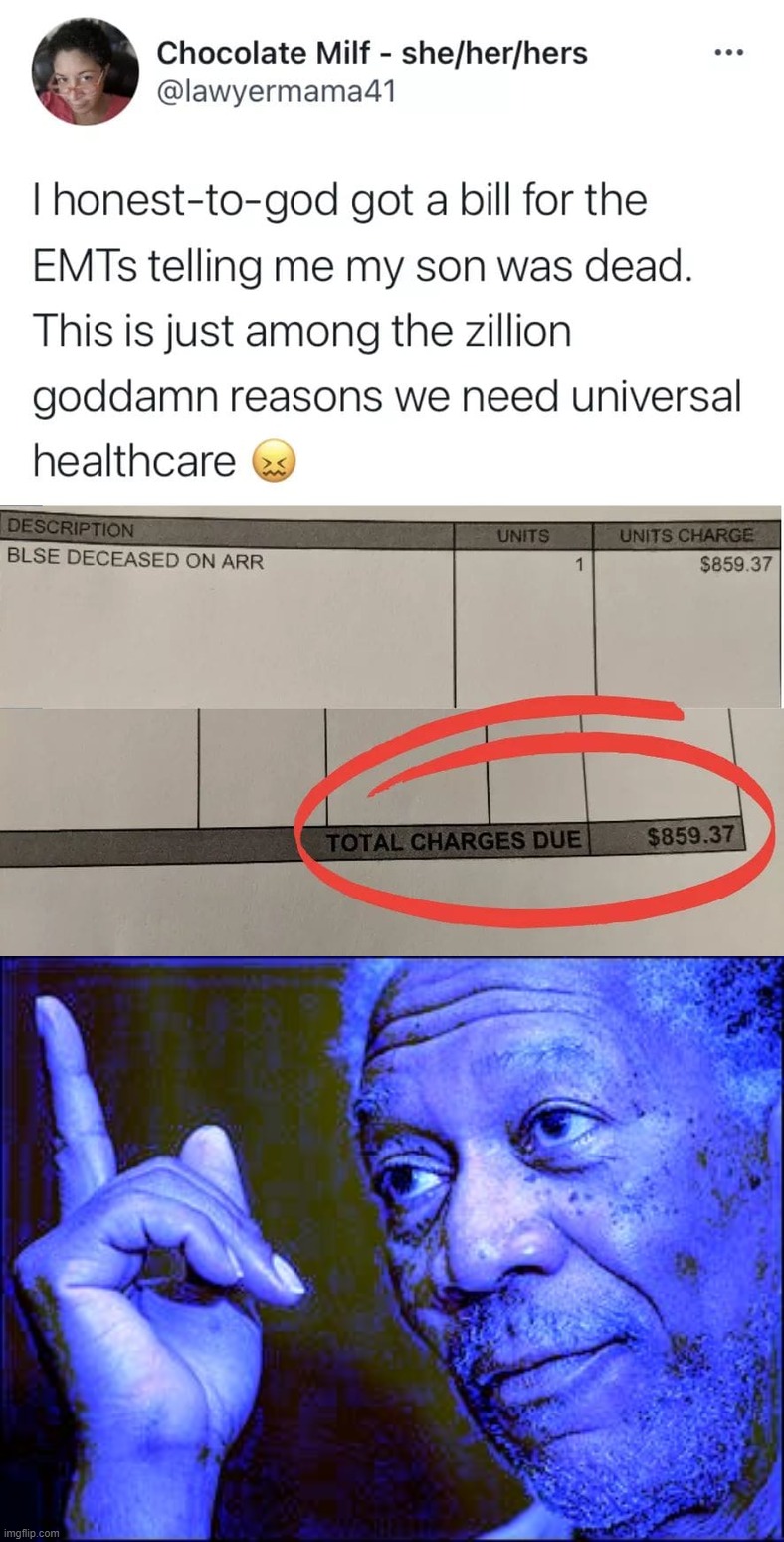 #BlackLivesMatter ain't just about the police | image tagged in emt bill dead son,morgan freeman this blue version,blm,universal,healthcare,black lives matter | made w/ Imgflip meme maker