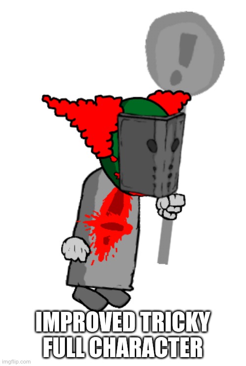 IMPROVED TRICKY FULL CHARACTER | made w/ Imgflip meme maker