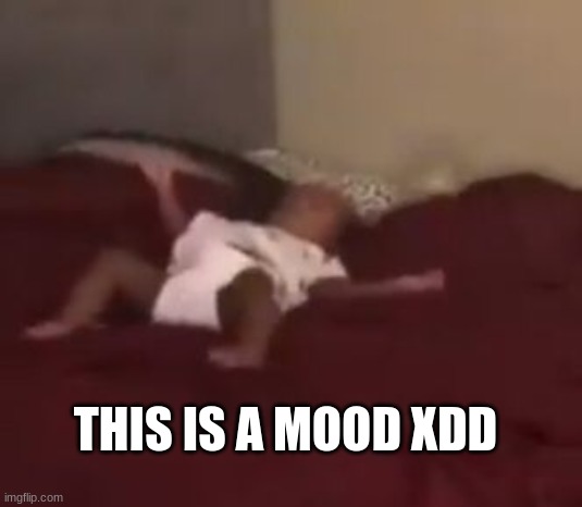 THIS IS A MOOD XDD | made w/ Imgflip meme maker