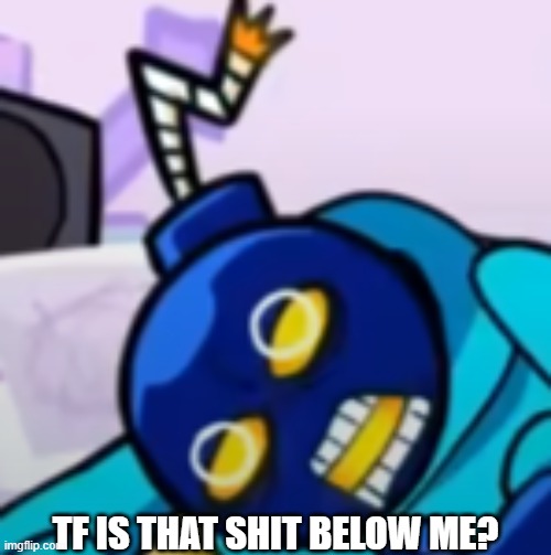 When someone says no | TF IS THAT SHIT BELOW ME? | image tagged in when someone says no | made w/ Imgflip meme maker