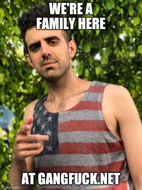 WE'RE A FAMILY HERE; AT GANGFUCK.NET | made w/ Imgflip meme maker