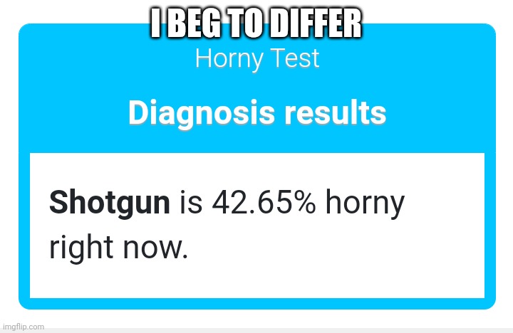 E | I BEG TO DIFFER | image tagged in e | made w/ Imgflip meme maker