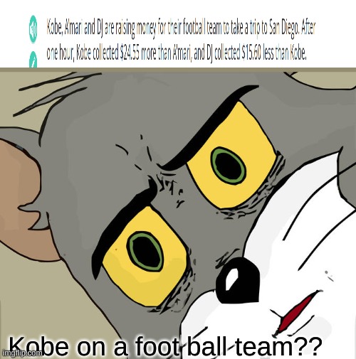 Unsettled Tom Meme | Kobe on a foot ball team?? | image tagged in memes,unsettled tom | made w/ Imgflip meme maker