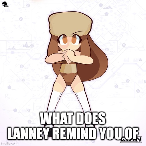 WHAT DOES LANNEY REMIND YOU OF | made w/ Imgflip meme maker