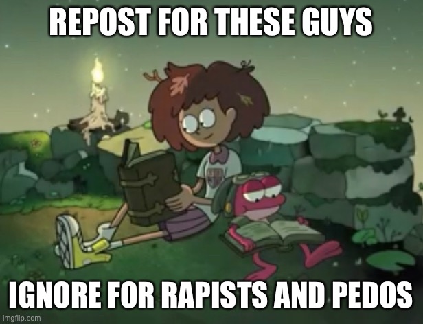 REPOST FOR THESE GUYS; IGNORE FOR RAPISTS AND PEDOS | made w/ Imgflip meme maker