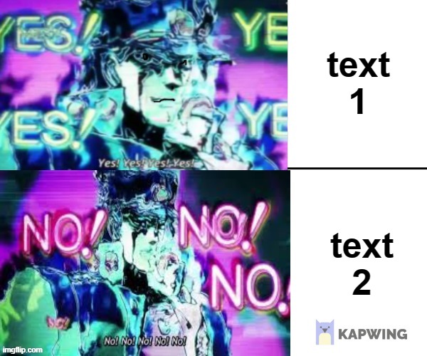 caption this and add something that is your life or something... | text 1; text 2 | image tagged in jojo no no no tunrtables | made w/ Imgflip meme maker