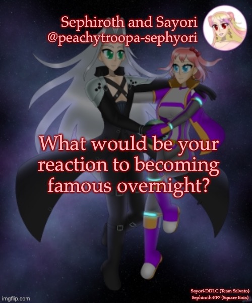 Sayori and Sephiroth | What would be your reaction to becoming famous overnight? | image tagged in sayori and sephiroth | made w/ Imgflip meme maker
