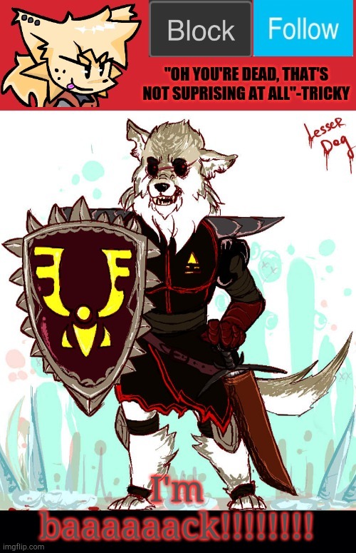 theONLYrandomdoggo's badass temp | I'm baaaaaack!!!!!!!! | image tagged in theonlyrandomdoggo's badass temp | made w/ Imgflip meme maker