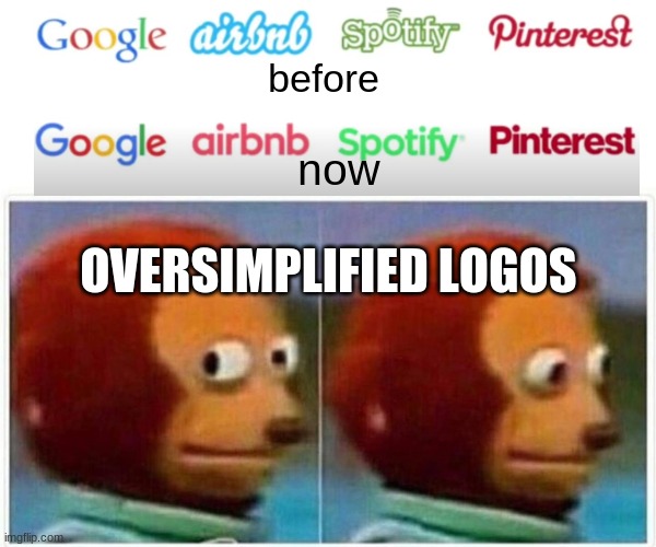 Cmon people | before; now; OVERSIMPLIFIED LOGOS | image tagged in memes,monkey puppet,oversimplified,wow,cmon,logos | made w/ Imgflip meme maker
