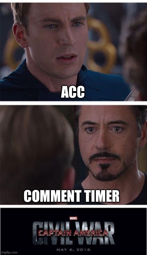 Marvel Civil War 1 Meme | ACC; COMMENT TIMER | image tagged in memes,marvel civil war 1 | made w/ Imgflip meme maker