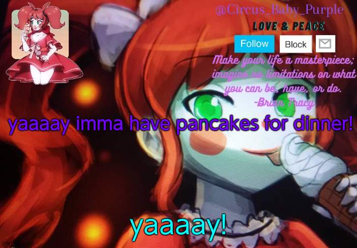 someone made this for me | yaaaay imma have pancakes for dinner! yaaaay! | image tagged in someone made this for me | made w/ Imgflip meme maker