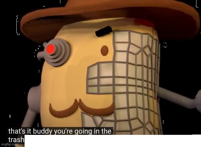 Cyborg Mr. P: Going in the trash | image tagged in cyborg mr p going in the trash | made w/ Imgflip meme maker
