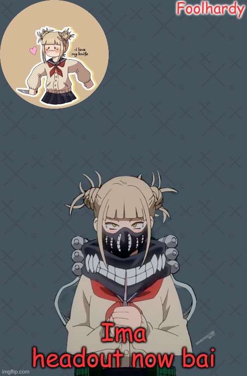 bai | Ima headout now bai | made w/ Imgflip meme maker