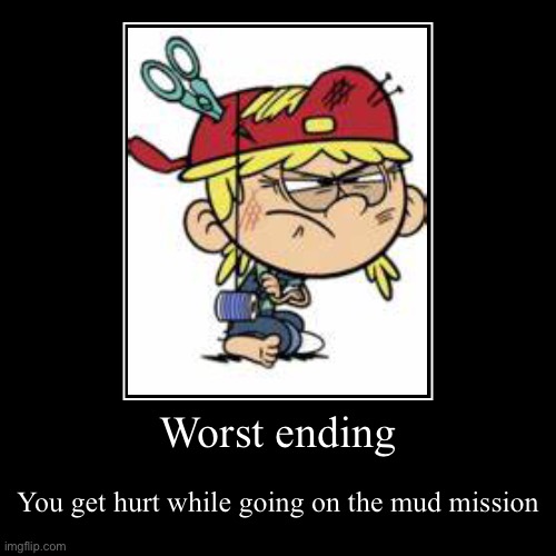 Lana loud: worst ending | image tagged in funny,demotivationals,the loud house,loud house | made w/ Imgflip demotivational maker