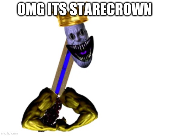 OMG ITS STARECROWN | made w/ Imgflip meme maker