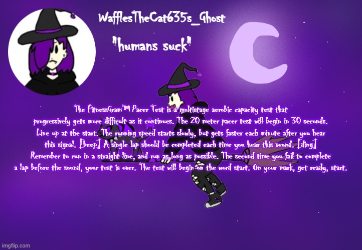 . | The FitnessGram™ Pacer Test is a multistage aerobic capacity test that progressively gets more difficult as it continues. The 20 meter pacer test will begin in 30 seconds. Line up at the start. The running speed starts slowly, but gets faster each minute after you hear this signal. [beep] A single lap should be completed each time you hear this sound. [ding] Remember to run in a straight line, and run as long as possible. The second time you fail to complete a lap before the sound, your test is over. The test will begin on the word start. On your mark, get ready, start. | made w/ Imgflip meme maker